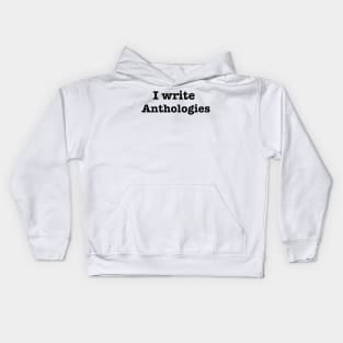 I Write Anthologies Kids Hoodie